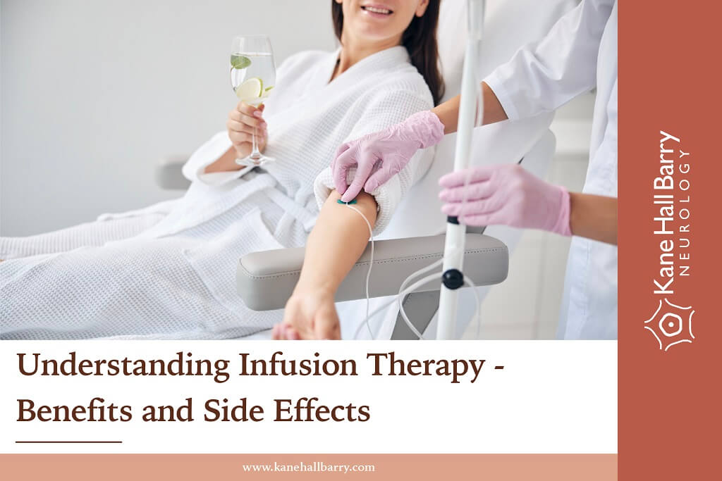 understanding infusion therapy : benefits & side effects